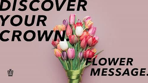 全国5都市を巡る展示イベント「DISCOVER YOUR CROWN. FLOWER MESSAGE.」も開催中