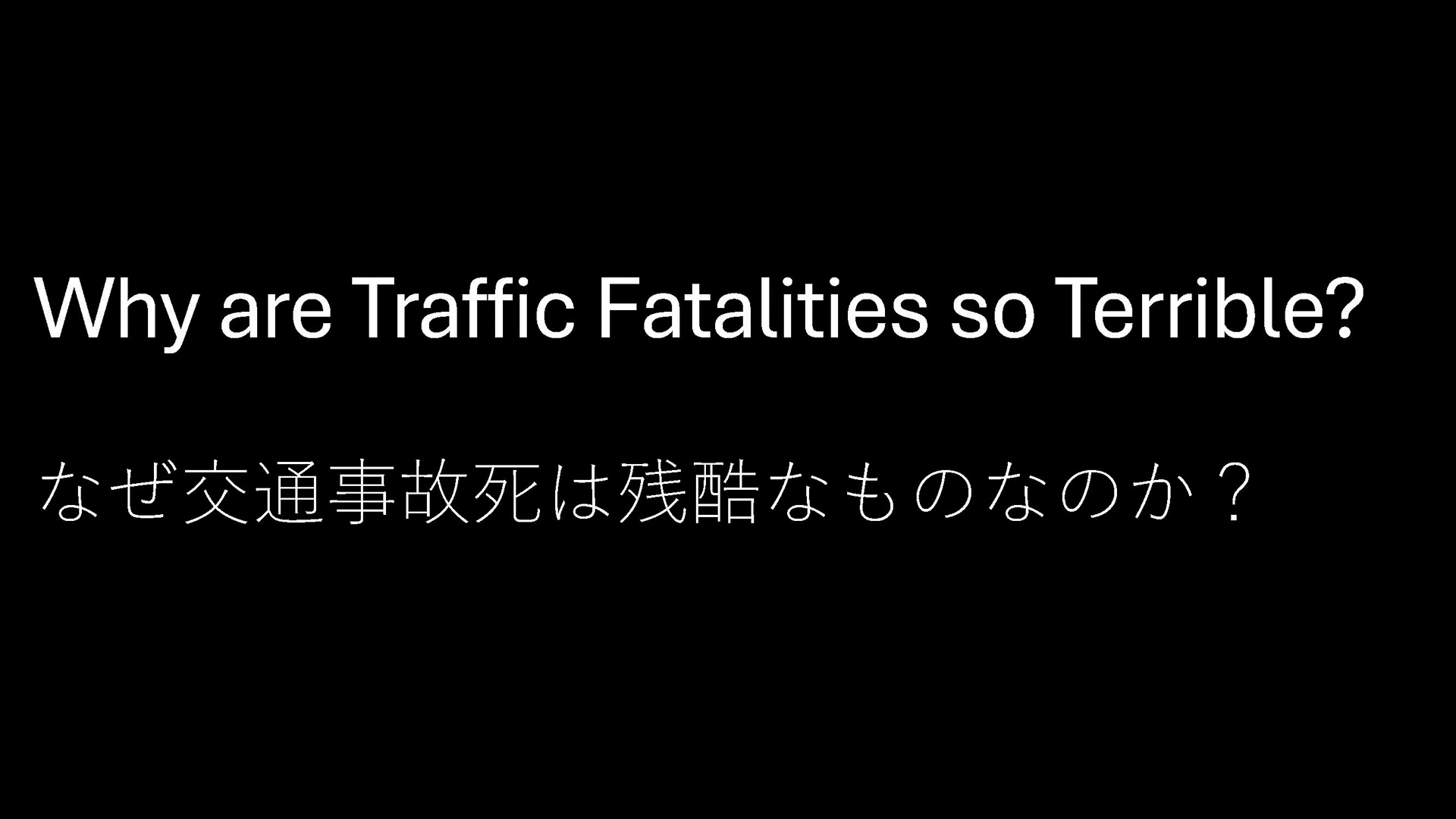 Why are Traffic Fatalities so Terrible?