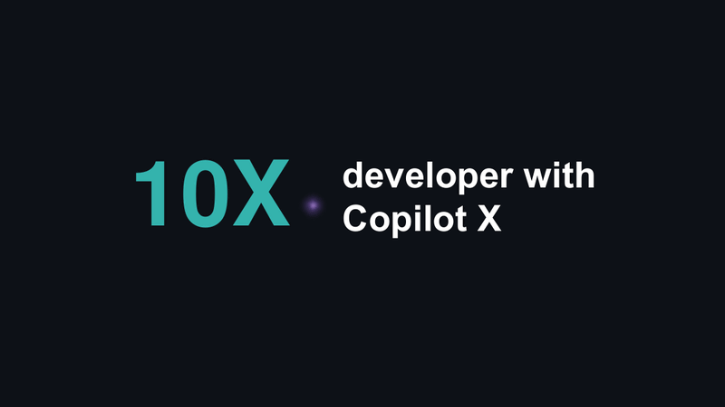Copilot Xによって開発者の生産性を10倍に