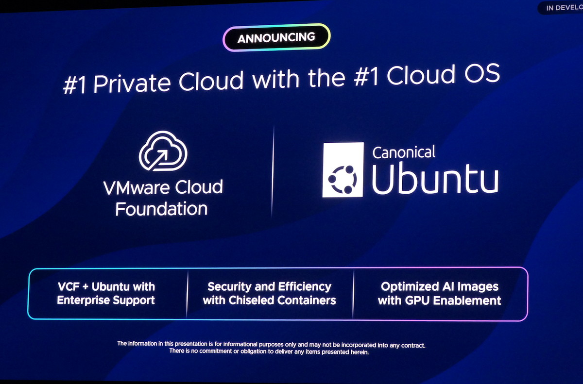 オープンソースベンダーであるCanonicalとの提携は参加者を驚かせたニュースのひとつ。VCF上でUbuntu ProおよびChiseledコンテナをネイティブサポートし、事前構築済みの仮想化GPUを有効化したイメージも提供へ（現状ではデベロッパプレビュー）