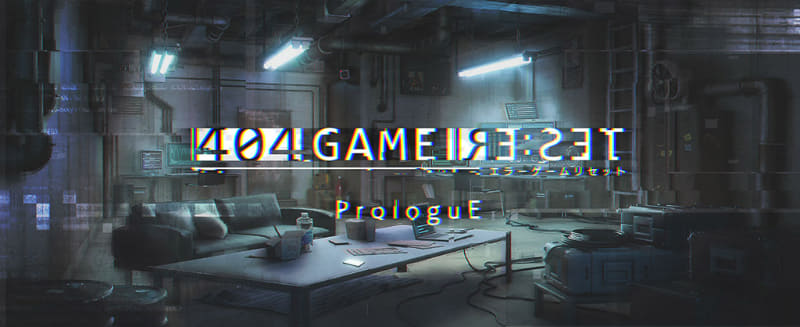 「404 GAME RE:SET ProloguE」