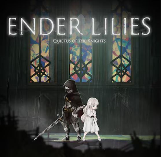 「ENDER LILIES: Quietus of the Knights」