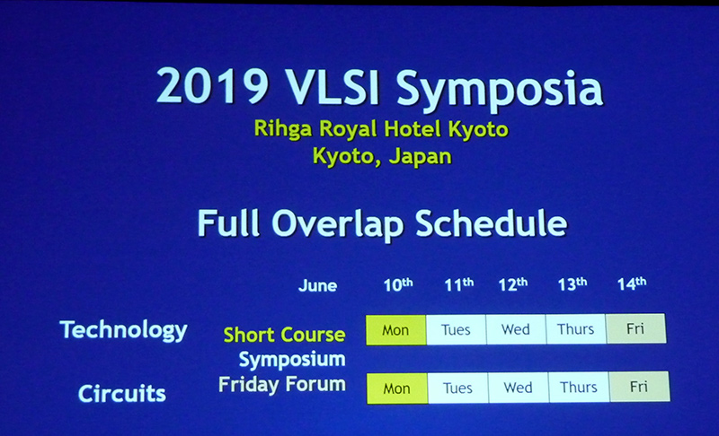 次回(2019年)のVLSIシンポジウムの日程。6月10日(月曜日)がショートコース、11日(火曜日)～13日(木曜日)が技術講演会、14日(金曜日)がフォーラムとなっている