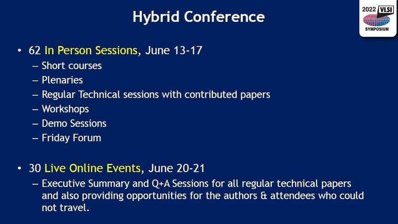 2022 VLSI(ハイブリッド開催)の概要。6月13日～17日の現地(リアル)開催では62本のセッションを実施する。6月20日～21日のオンライン開催では30本のイベントを予定する。2022年5月31日(米国時間)に米国のVLSIシンポジウム実行委員会がオンライン開催した報道機関向け説明会の発表スライドから