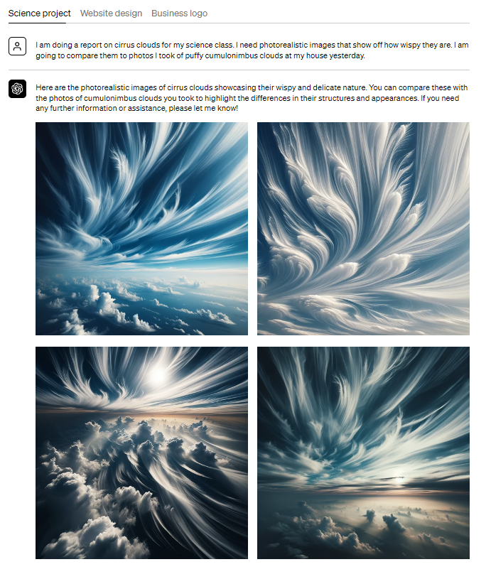 『I am doing a report on cirrus clouds for my science class. I need photorealistic images that show off how wispy they are. I am going to compare them to photos I took of puffy cumulonimbus clouds at my house yesterday.』と指示したときの出力結果