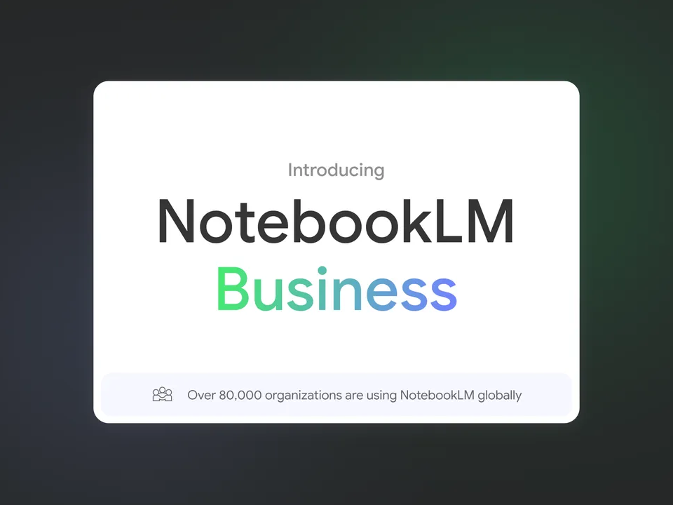 「NotebookLM Business」がアナウンス