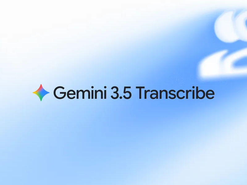 Google、音声認識モデル「Gemini 3.5 Transcribe」を発表