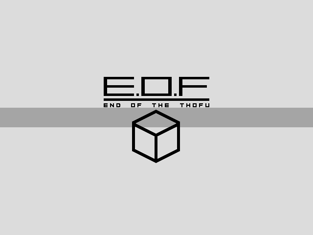 「EOF (END OF THE THOFU)」
